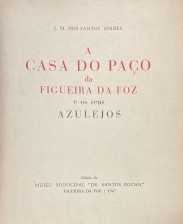 A CASA DO PAÇO DA FIGUEIRA DA FOZ E OS SEUS AZULEJOS.